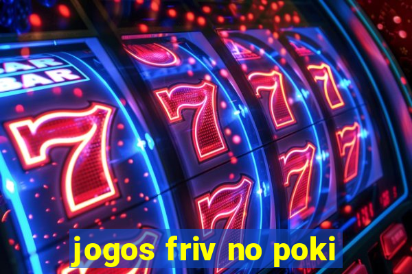 jogos friv no poki